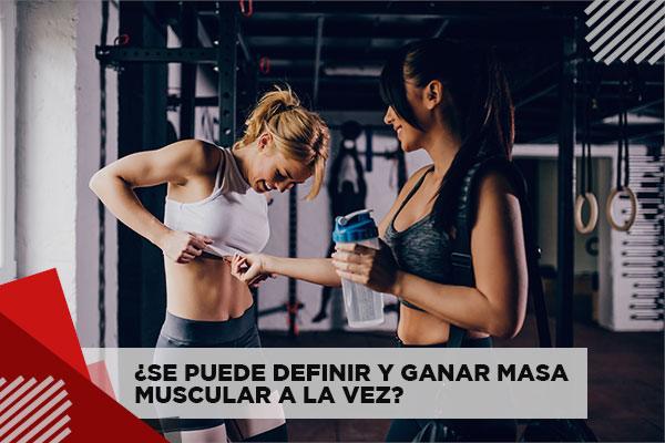 ¿Se puede definir y ganar masa muscular a la vez? - Zona FIT